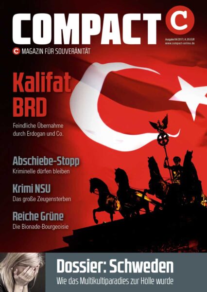 COMPACT 4/2017: Kalifat BRD. Feindliche Übernahme durch Erdogan & Co.