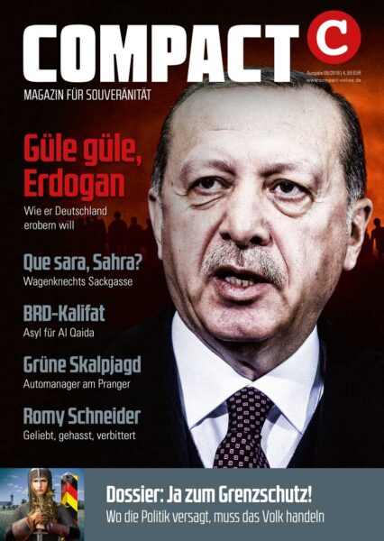 COMPACT 9/2018: Güle, güle Erdogan. Wie er Deutschland erobern will