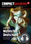 COMPACT-Geschichte 3: Jan von Flocken: Mythisches Deutschland. Auch als Audio