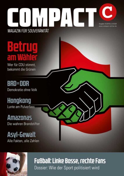 COMPACT 10/2019: Betrug am Wähler. Wer für die CDU stimmt, bekommt die Grünen!