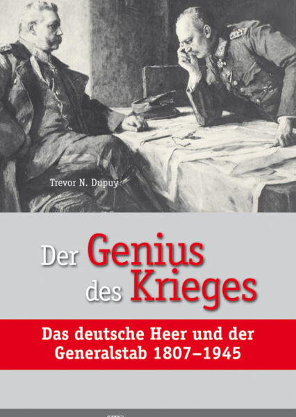 DER GENIUS DES KRIEGES: Das deutsche Heer & der Generalstab 1807–1945