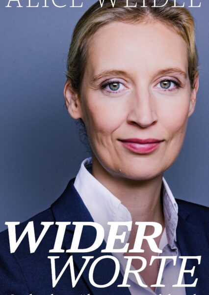Alice Weidel: Widerworte. Gedanken über Deutschland