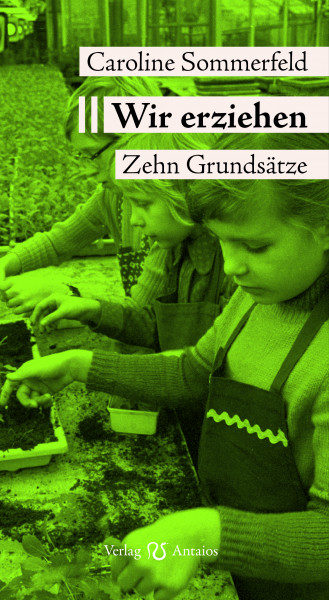 Caroline Sommerfeld: Wir erziehen. Zehn Grundsätze
