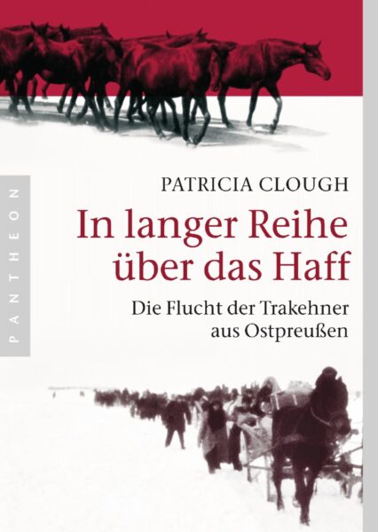 Patricia Clough: In langer Reihe über das Haff. Die Flucht der Trakehner