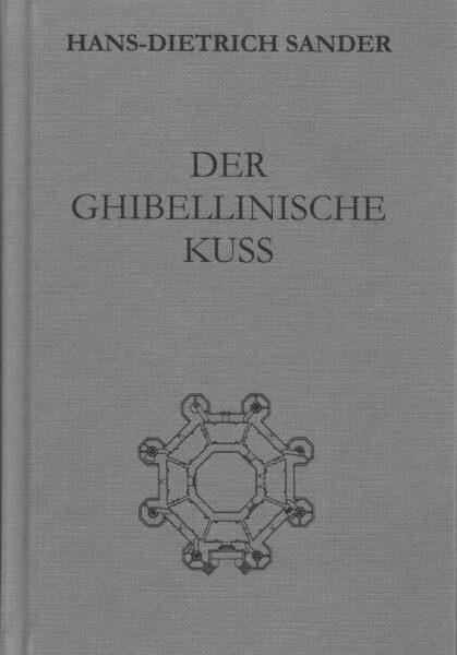 Hans-Dietrich Sander: Der ghibellinische Kuß