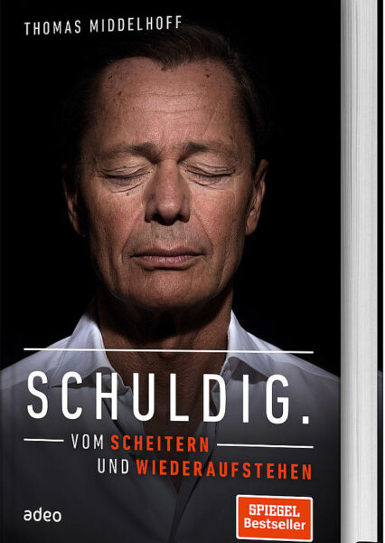 Thomas Middelhoff: Schuldig. Vom Scheitern und Wiederaufstehen