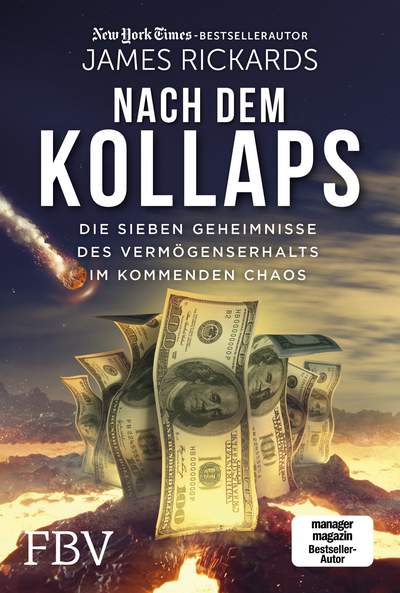 James Rickards: Nach dem Kollaps. Vermögenserhalt im kommenden Chaos