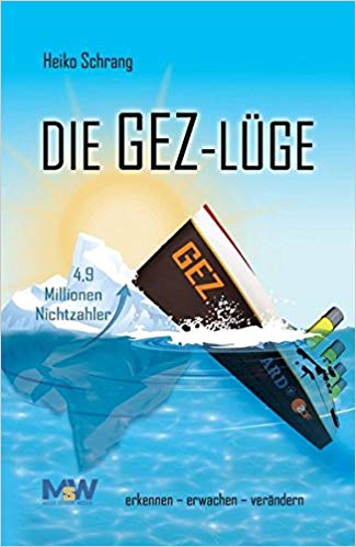 Heiko Schrang: Die GEZ-Lüge: erkennen - erwachen - verändern!