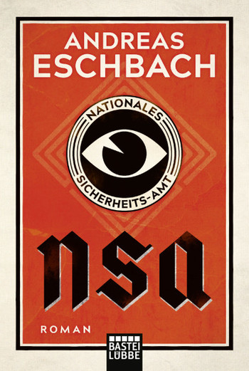 Andreas Eschbach: NSA - Nationales Sicherheits-Amt. Roman