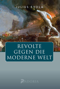 Julius Evola: Revolte gegen die moderne Welt. Sein Hauptwerk.