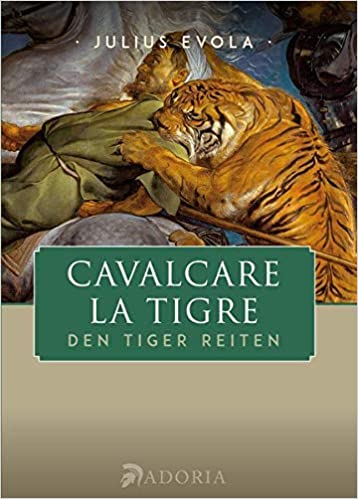 Julius Evola: Cavalcare la Tigre - Den Tiger reiten.