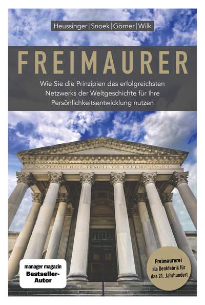Snoek, Heussinger, Görner, Wilk: Freimaurer - was uns heute noch nützt