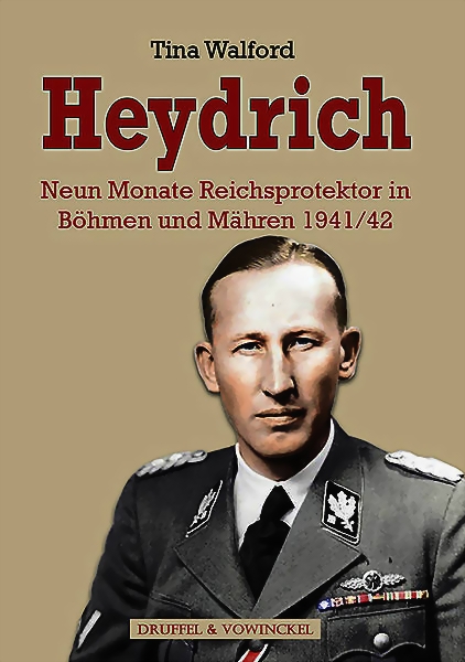 Tina Walford: Reinhard Heydrich. Reichsprotektor in Böhmen und Mähren
