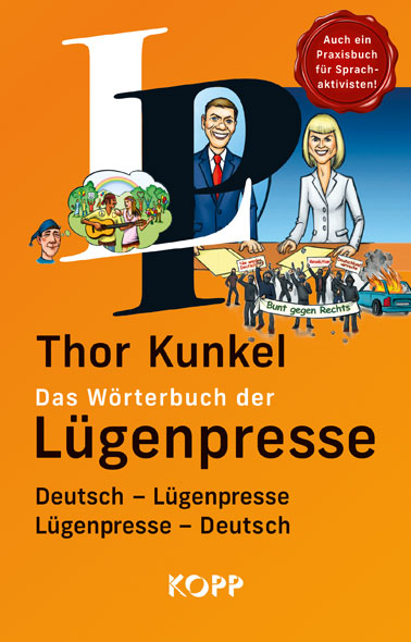 Thor Kunkel: Wörterbuch der Lügenpresse. Wenn Sprache Denken blockiert