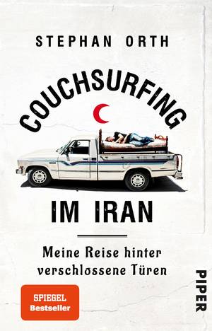 Stephan Orth: Couchsurfing im Iran. Reise durch ein verbotenes Land