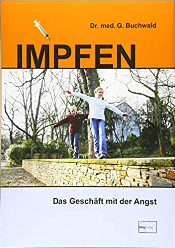 Gerhard Buchwald: Impfen - Das Geschäft mit der Angst