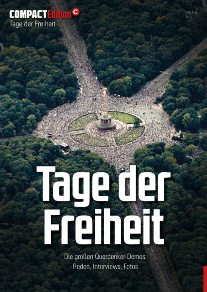 COMPACT-Edition 8: Tage der Freiheit. Reden, Interviews, Fotos.