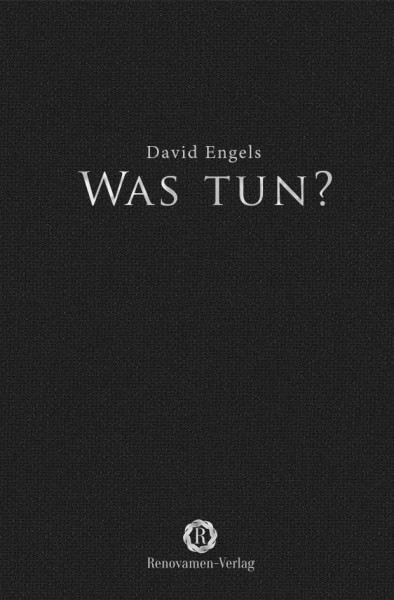 David Engels: Was tun? Leben mit dem Niedergang Europas