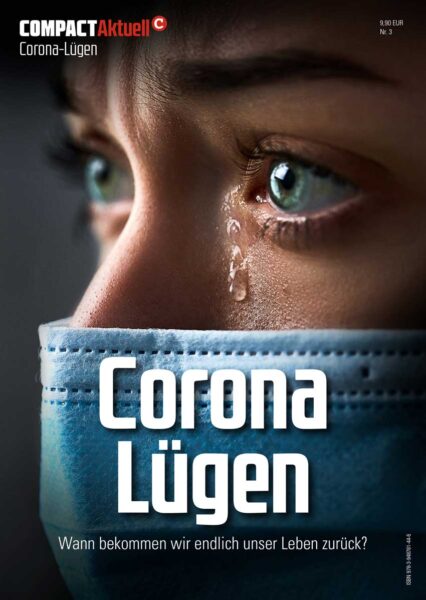 COMPACT-Aktuell: Corona Lügen. Wann bekommen wir unser Leben zurück?
