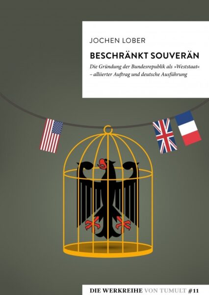 Lober: Beschränkt Souverän. Gründung der Bundesrepublik als Weststaat