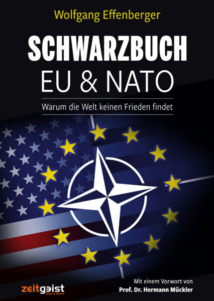 Wolfgang Effenberger: Schwarzbuch EU & NATO. Warum Welt ohne Frieden