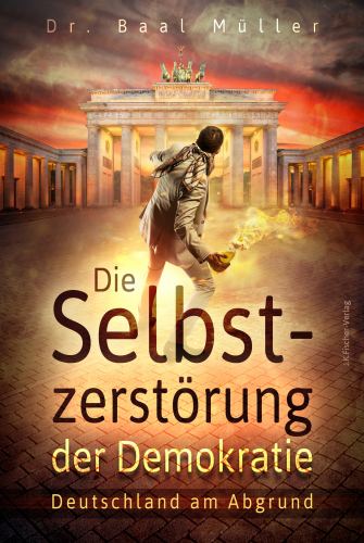 Baal Müller: Die Selbstzerstörung der Demokratie. Deutschland Abgrund