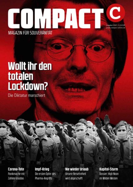 COMPACT 2/2021: Wollt ihr den totalen Lockdown? Diktatur marschiert