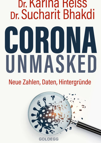 Reiß, Bhakdi: Corona unmasked: Neue Zahlen, Daten, Hintergründe