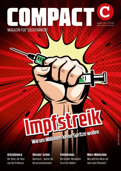 COMPACT 5/2021: Impfstreik. Warum Millionen keine Spritze wollen