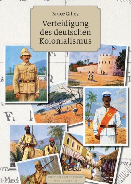 Bruce Gilley: Verteidigung des deutschen Kolonialismus