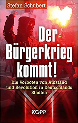 Stefan Schubert: Der Bürgerkrieg kommt! Aufstand und Revolution