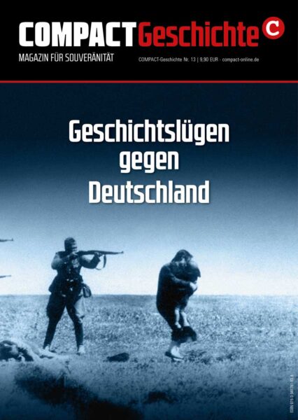COMPACT-Geschichte 13: Geschichtslügen gegen Deutschland Ewig schuldig