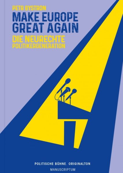 Petr Bystron Make Europe Great Again Die neurechte Politikergeneration