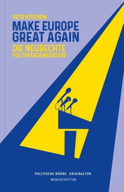 Petr Bystron Make Europe Great Again Die neurechte Politikergeneration Petr Bystron Make Europe Great Again Die neurechte Politikergeneration