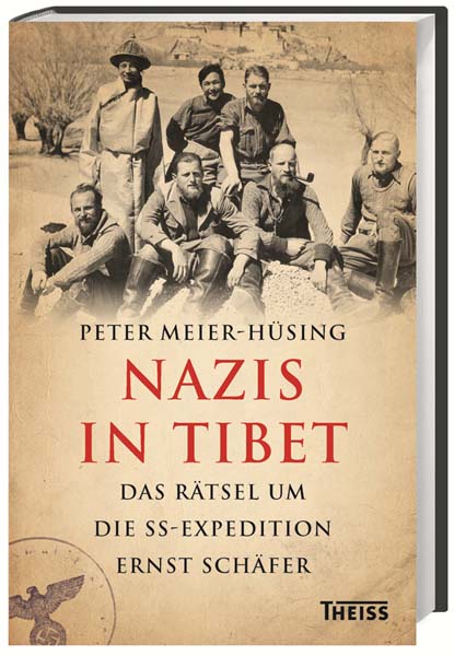 Meier-Hüsing: Nazis in Tibet Das Rätsel um SS-Expedition Ernst Schäfer