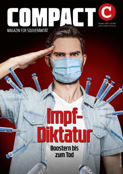 COMPACT 1/2022: Impf-Diktatur. Boostern bis zum Tod