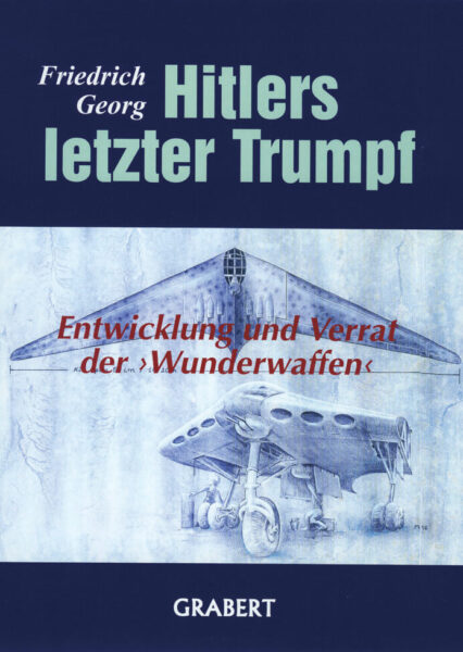 Friedrich Georg Hitlers letzter Trumpf Entwicklung Verrat Wunderwaffen