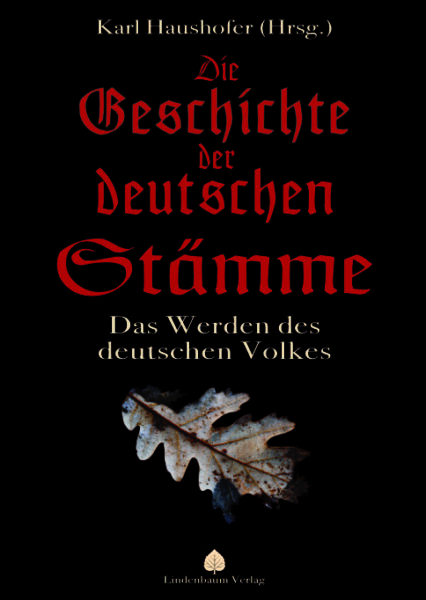 Karl Haushofer (Hg): Die Geschichte der deutschen Stämme. Das Werden