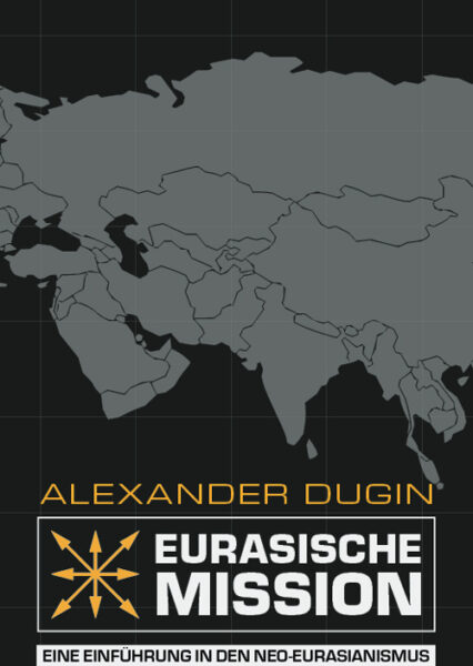 Alexander Dugin: Eurasische Mission. Hintergrund zum Ukraine-Konflikt