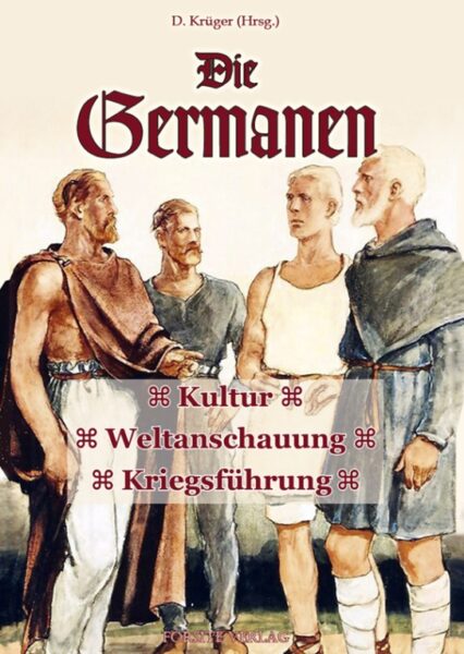 Dennis Krüger (Hg.): Die Germanen. Kultur Weltanschauung Kriegsführung