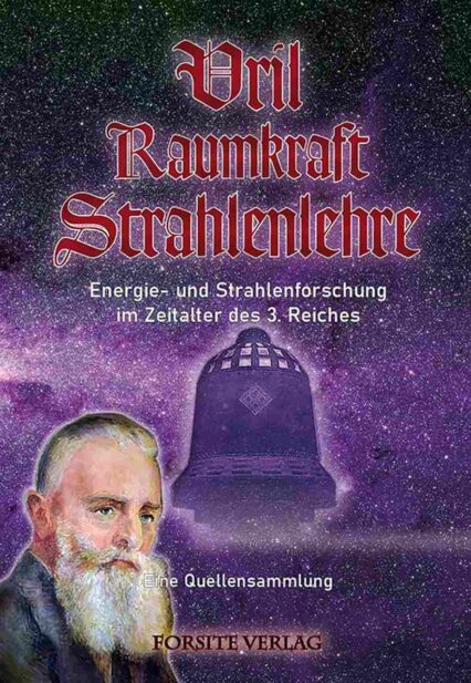 Vril – Raumkraft – Strahlenlehre: Energie- Strahlenforschung 3. Reich