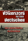 Günter Zemella: Völkermord an den Deutschen ein ungesühntes Verbrechen