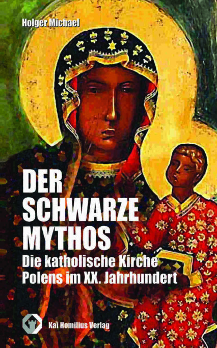 Holger Michael: Der schwarze Mythos. Katholische Kirche Polens XX. Jh.