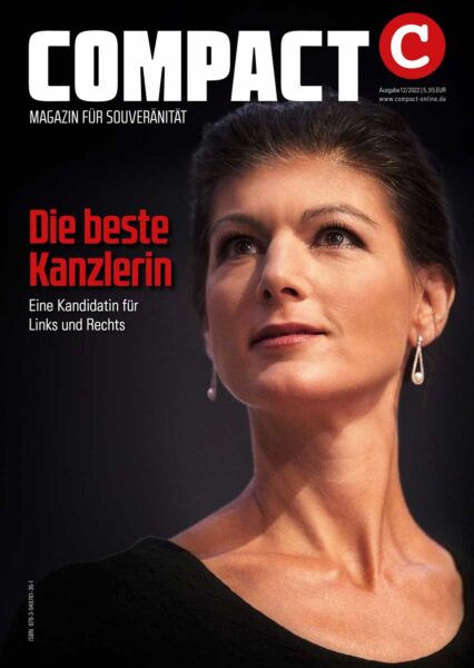 COMPACT 12/2022: Die beste Kanzlerin. Wagenknecht – für Links & Rechts