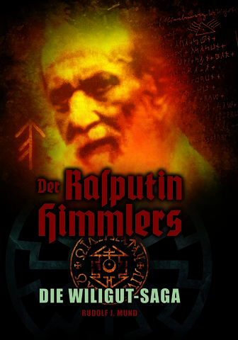 Rudolf J. Mund: Der Rasputin Himmlers. Die Wiligut-Saga