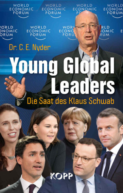 Dr. C.E. Nyder: Young Global Leaders: Die Saat des Klaus Schwab Dr. C.E. Nyder: Young Global Leaders: Die Saat des Klaus Schwab