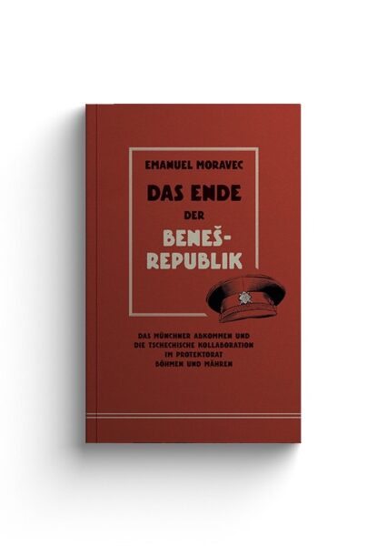 Emanuel Moravec: Das Ende der Beneš-Republik. Das Münchener Abkommen