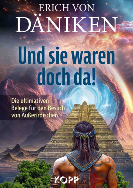 Erich von Däniken: Und sie waren doch da!