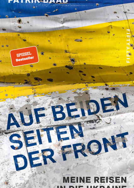 Patrik Baab: Auf beiden Seiten der Front. Reisen in die Ukraine