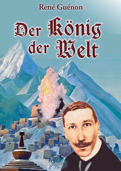 René Guénon: Der König der Welt. Thule lag im hohen Norden